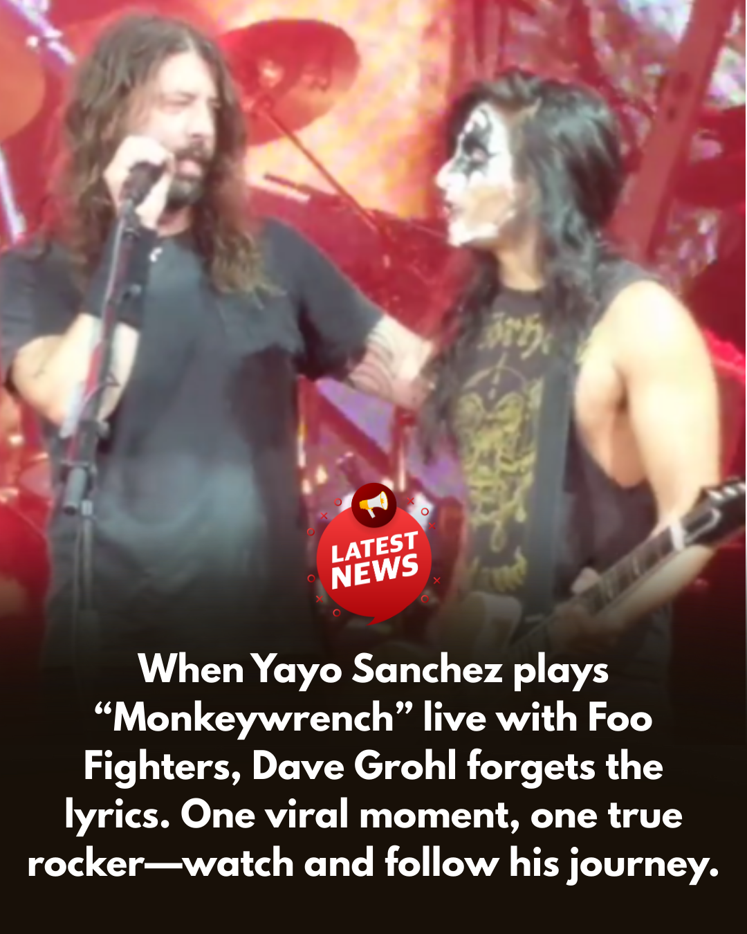 When Yayo Sanchez plays “Monkeywrench” live with Foo Fighters.